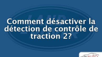 Comment désactiver la détection de contrôle de traction 2?