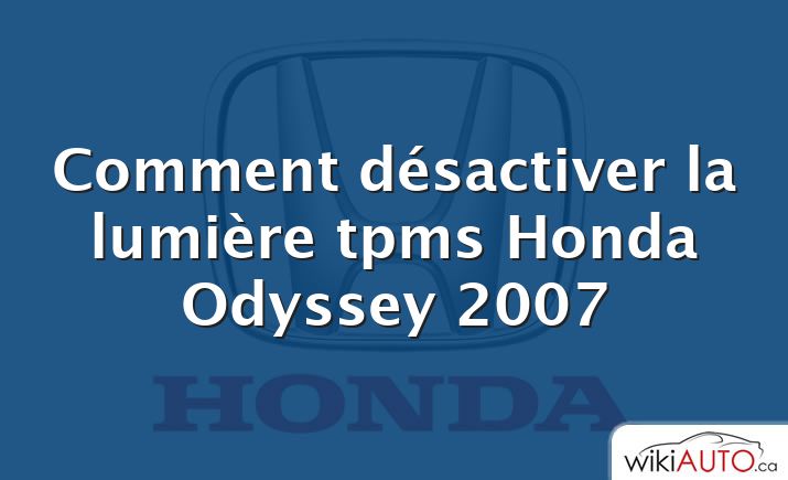 Comment désactiver la lumière tpms Honda Odyssey 2007