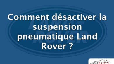 Comment désactiver la suspension pneumatique Land Rover ?