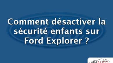 Comment désactiver la sécurité enfants sur Ford Explorer ?