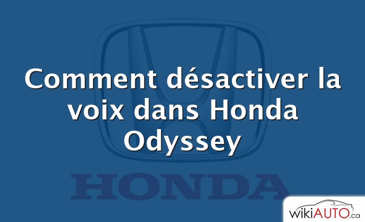 Comment désactiver la voix dans Honda Odyssey