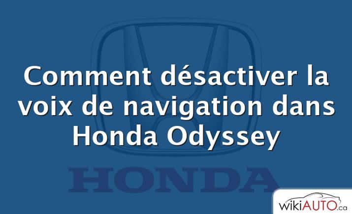 Comment désactiver la voix de navigation dans Honda Odyssey