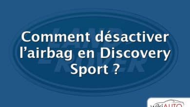 Comment désactiver l’airbag en Discovery Sport ?