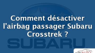 Comment désactiver l’airbag passager Subaru Crosstrek ?
