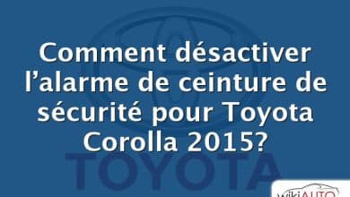 Comment désactiver l’alarme de ceinture de sécurité pour Toyota Corolla 2015?