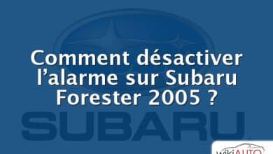 Comment désactiver l’alarme sur Subaru Forester 2005 ?