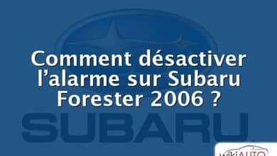 Comment désactiver l’alarme sur Subaru Forester 2006 ?