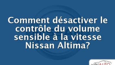 Comment désactiver le contrôle du volume sensible à la vitesse Nissan Altima?