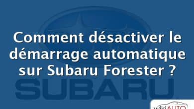Comment désactiver le démarrage automatique sur Subaru Forester ?