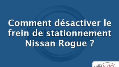 Comment désactiver le frein de stationnement Nissan Rogue ?