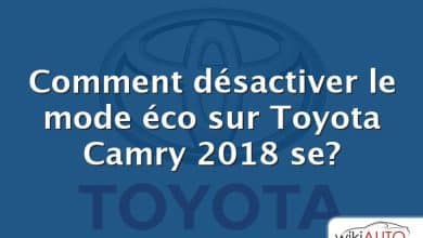 Comment désactiver le mode éco sur Toyota Camry 2018 se?