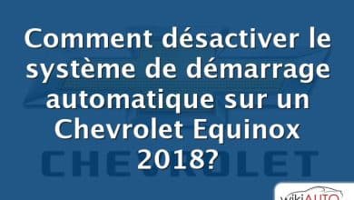 Comment désactiver le système de démarrage automatique sur un Chevrolet Equinox 2018?