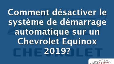 Comment désactiver le système de démarrage automatique sur un Chevrolet Equinox 2019?
