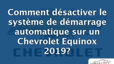 Comment désactiver le système de démarrage automatique sur un Chevrolet Equinox 2019?