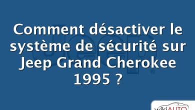 Comment désactiver le système de sécurité sur Jeep Grand Cherokee 1995 ?