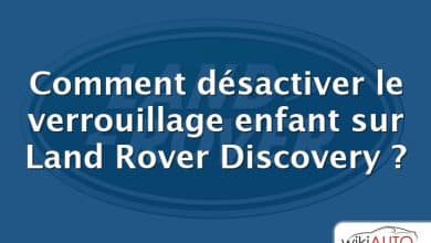 Comment désactiver le verrouillage enfant sur Land Rover Discovery ?