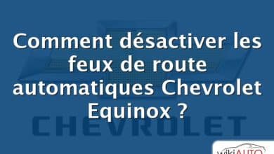 Comment désactiver les feux de route automatiques Chevrolet Equinox ?
