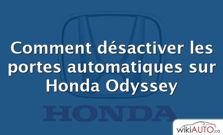 Comment désactiver les portes automatiques sur Honda Odyssey