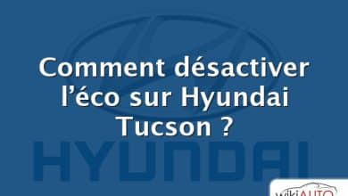 Comment désactiver l’éco sur Hyundai Tucson ?