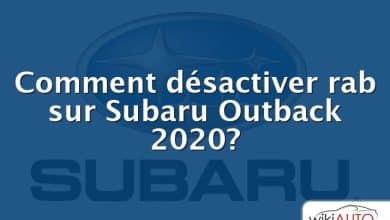 Comment désactiver rab sur Subaru Outback 2020?