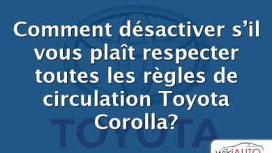 Comment désactiver s’il vous plaît respecter toutes les règles de circulation Toyota Corolla?