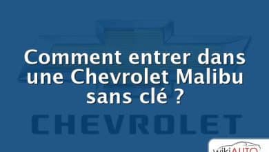 Comment entrer dans une Chevrolet Malibu sans clé ?