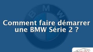 Comment faire démarrer une BMW Série 2 ?