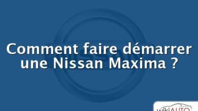 Comment faire démarrer une Nissan Maxima ?