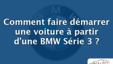 Comment faire démarrer une voiture à partir d’une BMW Série 3 ?