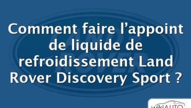 Comment faire l’appoint de liquide de refroidissement Land Rover Discovery Sport ?