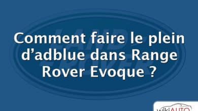 Comment faire le plein d’adblue dans Range Rover Evoque ?