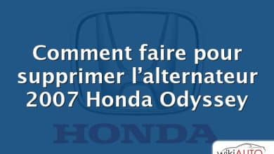 Comment faire pour supprimer l’alternateur 2007 Honda Odyssey