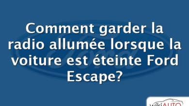 Comment garder la radio allumée lorsque la voiture est éteinte Ford Escape?