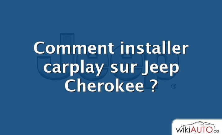 Comment installer carplay sur Jeep Cherokee ?