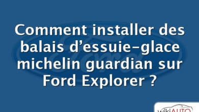 Comment installer des balais d’essuie-glace michelin guardian sur Ford Explorer ?