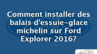 Comment installer des balais d’essuie-glace michelin sur Ford Explorer 2016?