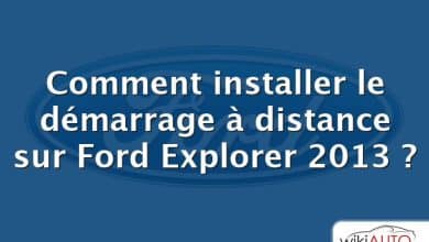 Comment installer le démarrage à distance sur Ford Explorer 2013 ?