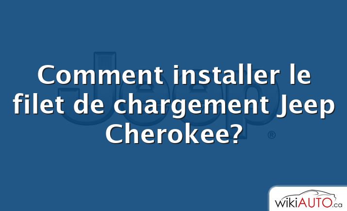 Comment installer le filet de chargement Jeep Cherokee?