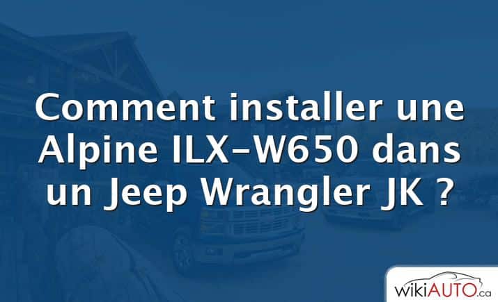 Comment installer une Alpine ILX-W650 dans un Jeep Wrangler JK ?