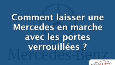 Comment laisser une Mercedes en marche avec les portes verrouillées ?