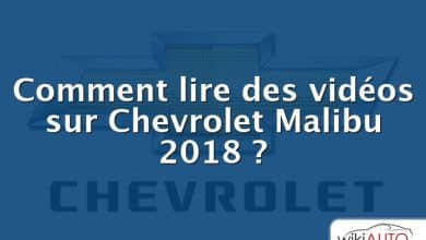 Comment lire des vidéos sur Chevrolet Malibu 2018 ?