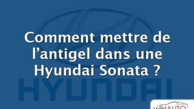 Comment mettre de l’antigel dans une Hyundai Sonata ?