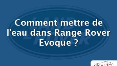 Comment mettre de l’eau dans Range Rover Evoque ?