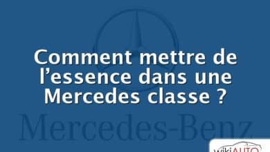 Comment mettre de l’essence dans une Mercedes classe ?