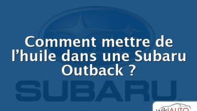 Comment mettre de l’huile dans une Subaru Outback ?