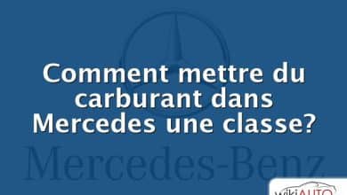 Comment mettre du carburant dans Mercedes une classe?