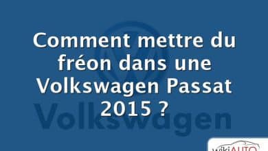 Comment mettre du fréon dans une Volkswagen Passat 2015 ?