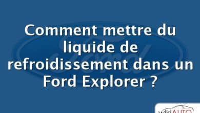 Comment mettre du liquide de refroidissement dans un Ford Explorer ?