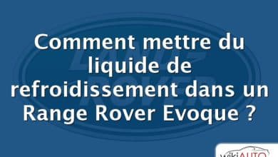 Comment mettre du liquide de refroidissement dans un Range Rover Evoque ?