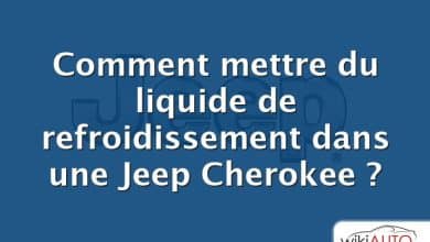 Comment mettre du liquide de refroidissement dans une Jeep Cherokee ?